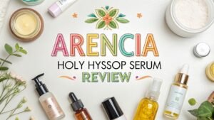Read more about the article Arencia Holy Hyssop Serum Review: You Need to Try