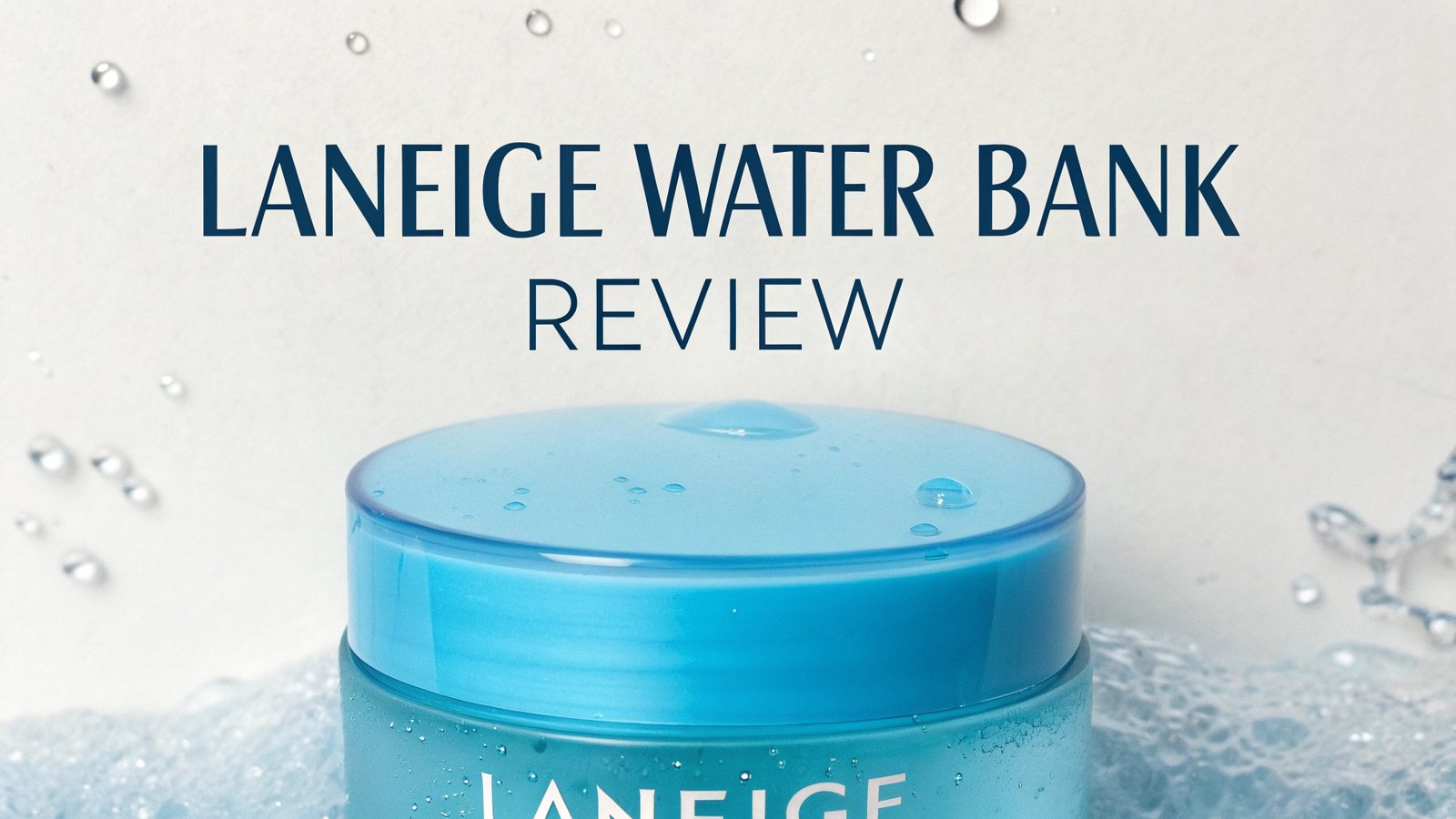 You are currently viewing Laneige Water Bank Review: Hydrated, Glowing Skin