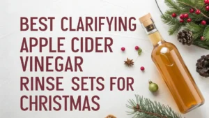 Read more about the article 8 Best Clarifying Apple Cider Vinegar Rinse Sets for Christmas 2026