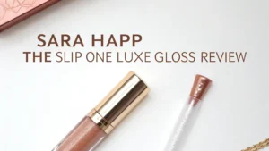 Read more about the article Sara Happ The Slip One Luxe Gloss Review: Your Ultimate Guide