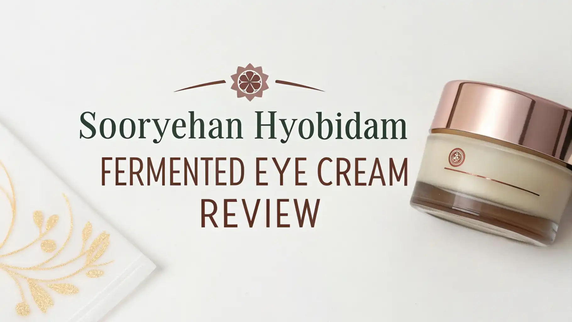 You are currently viewing Sooryehan Hyobidam Fermented Eye Cream Review: Does This Really Work?