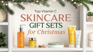 Read more about the article 7 Top Vitamin C Skincare Gift Sets for Christmas 2026