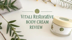 Read more about the article Vitali Restorative Body Cream Review: Worth the Price Tag?