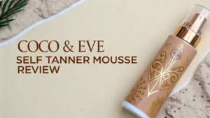 Read more about the article Coco & Eve Self Tanner Mousse Review 2026: Worth the Price Tag?