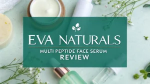 Read more about the article Eva Naturals Multi Peptide Face Serum Review 2026: Your Complete Guide