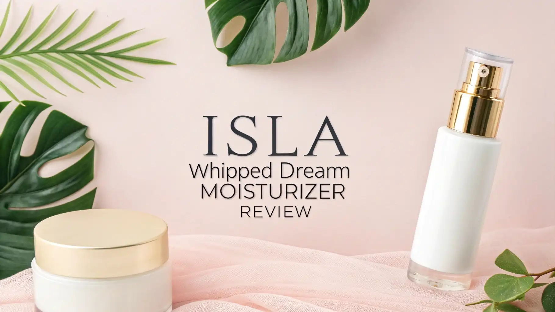 Read more about the article ISLA Whipped Dream Moisturizer Review 2026: Does It Really Work?