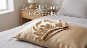 Read more about the article 12 Best Silk Bonnets for Sleeping: Protect Your Hair While You Rest