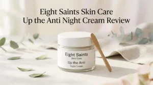 Read more about the article Eight Saints Skin Care Up the Anti Night Cream Review 2026: Worth Buying?