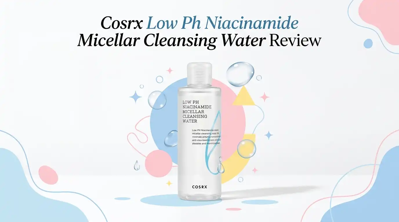 You are currently viewing Cosrx Low Ph Niacinamide Micellar Cleansing Water Review 2026: Worth It?