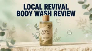 Read more about the article Local Revival Body Wash Review 2026: Worth Switching?