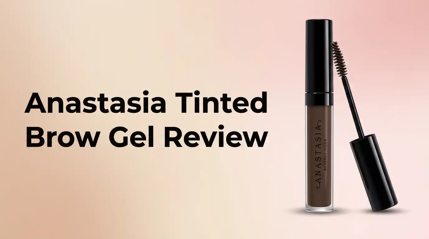 Read more about the article Anastasia Tinted Brow Gel Review 2026: Worth It?