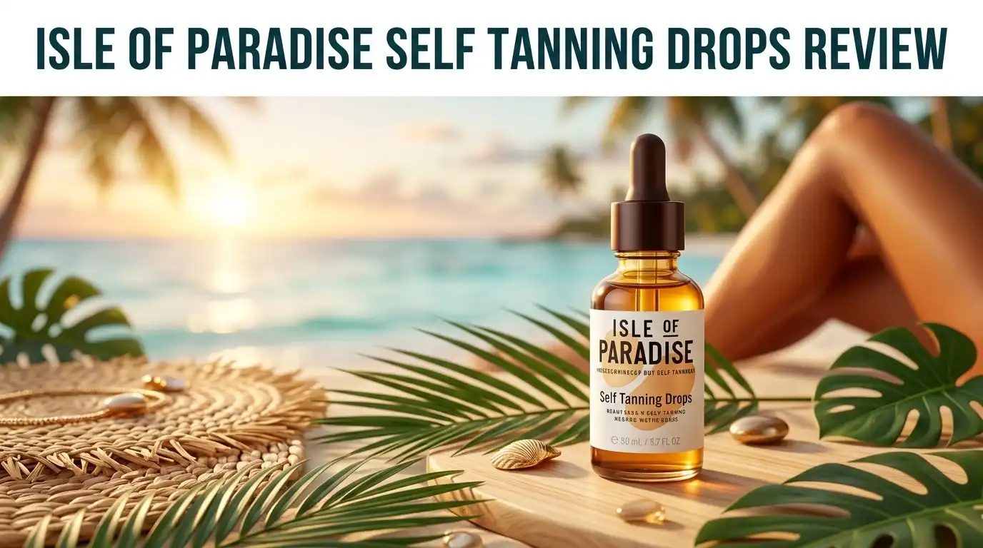 Read more about the article Isle of Paradise Self Tanning Drops Review 2026: Buildable, Streak-Free Tan