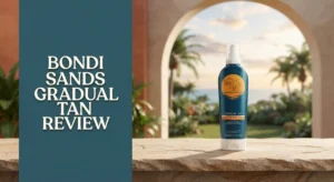Read more about the article Bondi Sands Gradual Tan Review 2026: Complete Guide