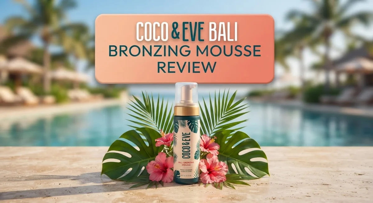 Read more about the article Coco & Eve Bali Bronzing Mousse Review 2026: Worth It?